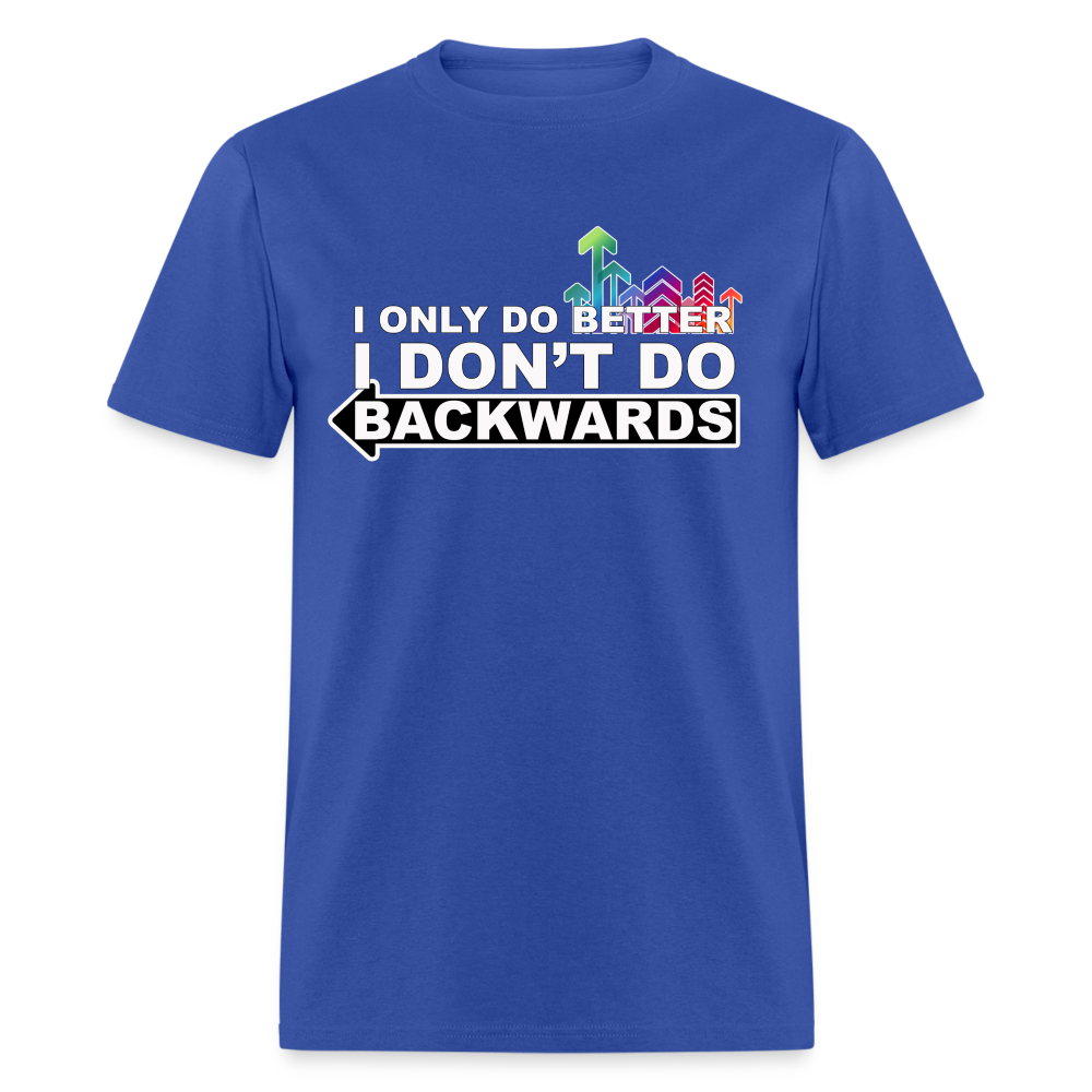 I only do better T-Shirt - royal blue