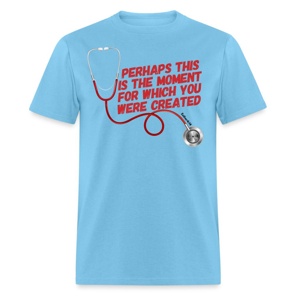 Nurse-Moment you were created for T-Shirt - aquatic blue